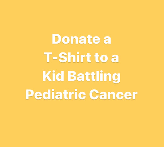 Donate a T-Shirt to a Kid Battling Cancer